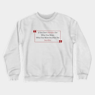 Sacrifice Quote Decorative Crewneck Sweatshirt